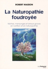 Image de La Naturopathie foudroyée - Mythes, mensonges et erreurs graves en nutrition et en naturopathie