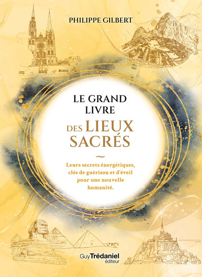 Image de Le Grand Livre des Lieux Sacrés - Leurs secrets énergétiques, clés de guérison et d'éveil pour une nouvelle humanité