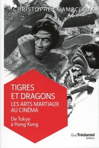Image de Tigres et dragons : les arts martiaux au cinéma V ol 1