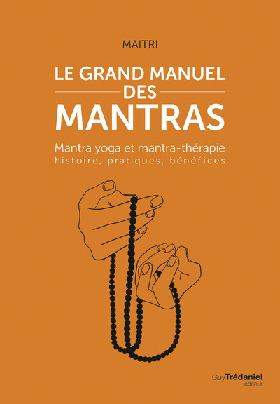 Image de Le grand manuel des mantras - Mantra yoga et mantra-thérapie histoire, pratiques, bénéfices