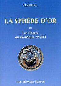 Picture of La Sphère d'or - Ou les degrés du zodiaque révélés