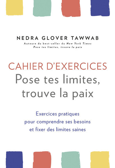 Image de Cahier d'exercices Pose tes limites, trouve la paix - Exercices pratiques pour comprendre ses besoin