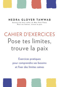 Image de Cahier d'exercices Pose tes limites, trouve la paix - Exercices pratiques pour comprendre ses besoin