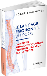 Image de Le Langage émotionnel du corps : L'approche somato-émotionnelle, chemin de libération par les fascias