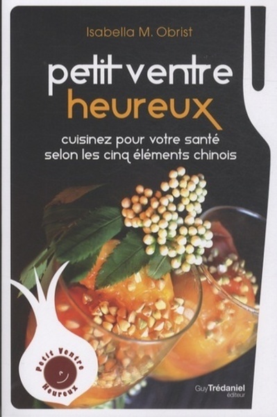 Image de Petit ventre heureux - Cuisinez pour votre santé selon les cinq élements chinois