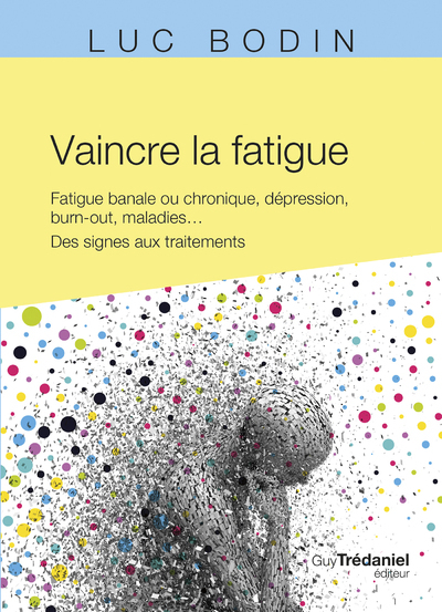 Picture of Vaincre la fatigue - Fatigue banale ou chronique, dépression, burn-out, maladies ... Des signes aux traitements
