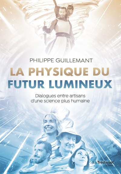 Image de La physique du futur lumineux - Dialogues entre artisans d'une science plus humaine