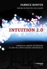 Image de Intuition 2.0 - Garder sa liberté intérieure à l'ère de l'intelligence artificielle