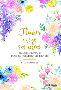 Image de Fleurir avec ses idées - Manuel pratique pour concrétiser ses projets