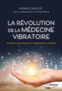 Image de La révolution de la médecine vibratoire - Guérison quantique et thérapies de l'avenir