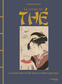 Picture of Le livre du thé : la cérémonie du thé dans la culture japonaise
