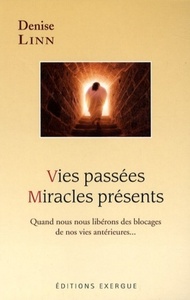 Image de Vies passees, miracles presents - Quand nous nous libérons des blocages de nos vies antérieures...