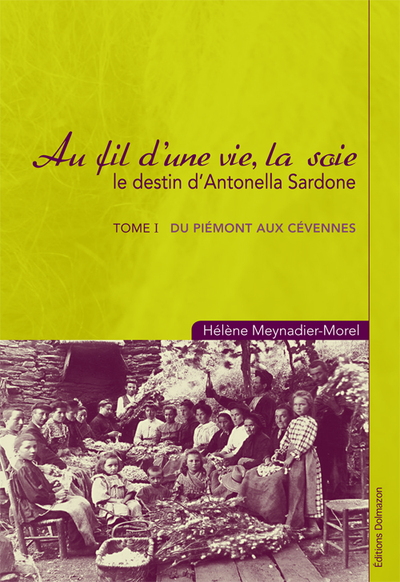 Image de AU FIL D'UNE VIE LA SOIE  - TOME I - DU PIEMONT AUX CEVENNES