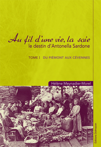 Image de AU FIL D'UNE VIE LA SOIE  - TOME I - DU PIEMONT AUX CEVENNES