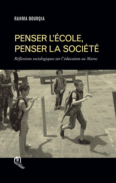 Image de PENSER L'ECOLE, PENSER LA SOCIETE REFLEXIONS SOCIOLOGIQUES SUR L'EDUCATION AU MAROC