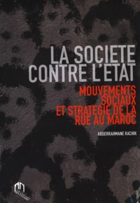 Image de SociEtE contre l'Etat, (La) : Mouvements sociaux et stratEgie de la rue au Maroc