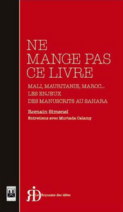 Image de NE MANGE PAS CE LIVRE : MALI, MAURITANIE, MAROC... LES ENJEUX DES MANUSCRITS AU SAHARA