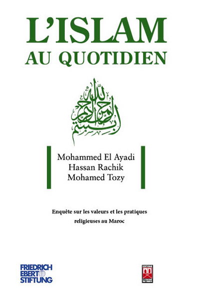 Image de ISLAM AU QUOTIDIEN (L') : ENQUETE SUR LES VALEURS ET LES PRATIQUES RELIGIEUSES AU MAROC