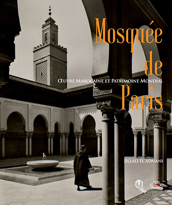 Image de LA MOSQUEE DE PARIS :  UVRE  MAROCAINE ET PATRIMOINE MONDIAL
