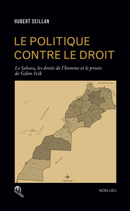 Picture of POLITIQUE CONTRE LE DROIT, (LE) : LE SAHARA, LES DROITS DE L'HOMME ET LE PROCES DE GDIM IZIK