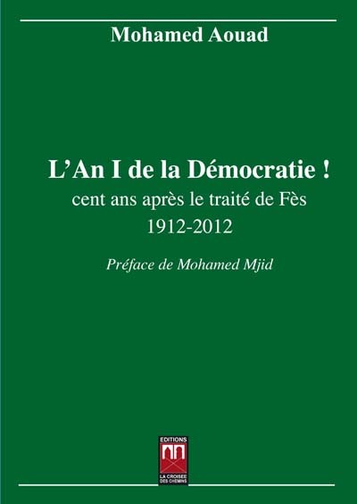 Image de AN 1 DE LA DEMOCRATIE ! (L') : CENT ANS APRES LE TRAITE DE FES 1912-2012