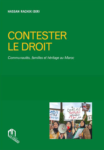 Image de CONTESTER LE DROIT : COMMUNAUTES, FAMILLES ET HERITAGE AU MAROC