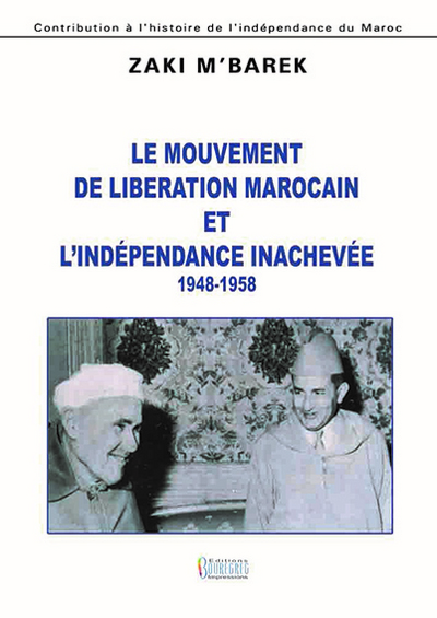 Image de MOUVEMENT DE LIBERATION MAROCAIN ET L INDEPENDANCE INACHEVEE (1948-1958) (LE)