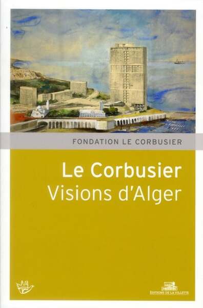 Image de Le Corbusier. Visions d'Alger