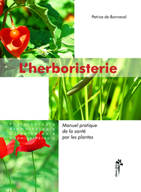 Image de L'herboristerie - manuel pratique de la santé par les plantes pour l'homme et l'animal