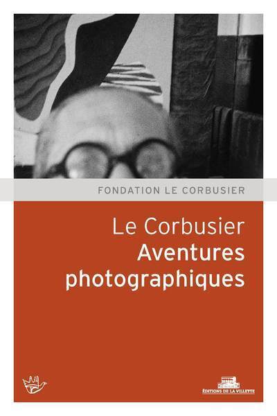 Picture of Le Corbusier. Aventures photographiques