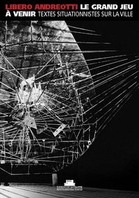 Image de Le Grand jeu à venir, textes situationnistes sur la ville