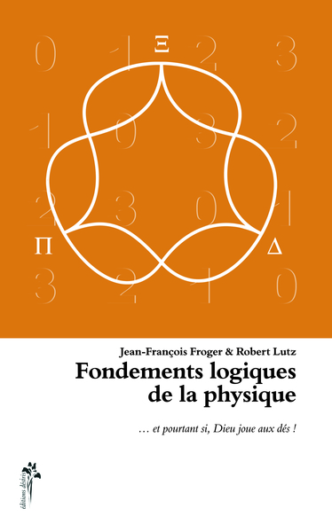 Picture of Fondements logiques de la physique - et pourtant si, Dieu joue aux dés