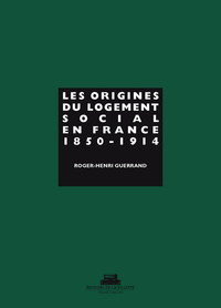 Picture of Les Origines du logement social en France. 1850-1914