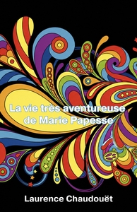 Image de La vie très aventureuse de Marie Papesse