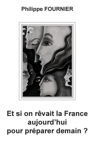 Image de Et si on rêvait la France aujourd'hui pour préparer demain ?