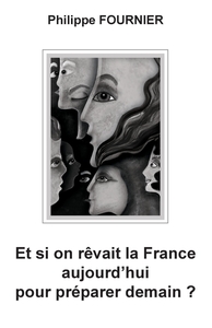 Image de Et si on rêvait la France aujourd'hui pour préparer demain ?