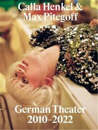 Picture of Calla Henkel & Max Pitegoff: German Theater 2010-2022 /anglais
