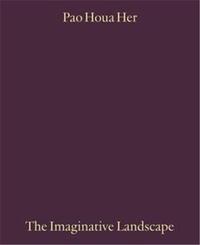 Picture of Pao Houa Her: The Imaginative Landscape /anglais