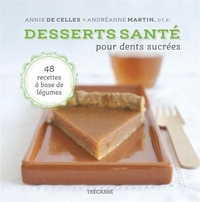 Picture of DESSERTS SANTE POUR DENTS SUCREES V 01 48 RECETTES A BASE DE LEGU