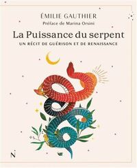 Image de LA PUISSANCE DU SERPENT. UN RECIT DE GUERISON ET DE RENAISSANCE
