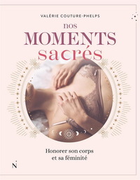 Image de NOS MOMENTS SACRES. HONORER SON CORPS ET SA FEMINITE