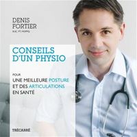 Image de CONSEILS D'UN PHYSIO. POUR UNE MEILLEURE POSTURE ET DES ARTICULAT