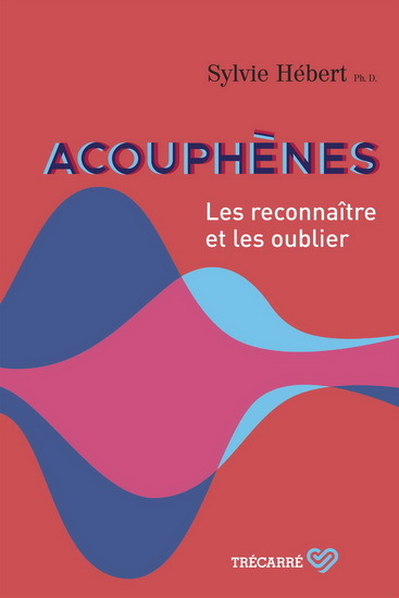Image de ACOUPHENES. LES RECONNAITRE ET LES OUBLIER