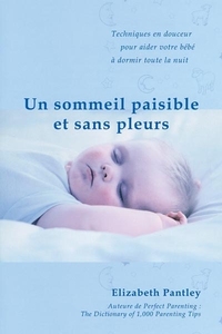 Picture of Un sommeil paisible et sans pleurs - aider en douceur son bébé à dormir toute la nuit
