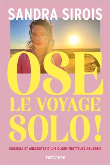 Image de OSE LE VOYAGE SOLO ! CONSEILS ET ANECDOTES D'UNE GLOBE-TROTTEUSE