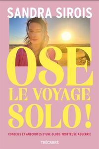 Image de OSE LE VOYAGE SOLO ! CONSEILS ET ANECDOTES D'UNE GLOBE-TROTTEUSE