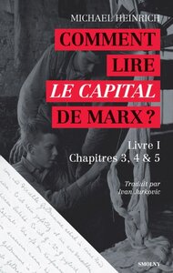 Image de Comment lire "Le capital" de Marx ? - introduction à la lecture et commentaire du début du "Capital", livre I, chapitres 3, 4 & 5