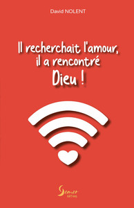 Image de Il recherchait l'amour, il a rencontré Dieu !
