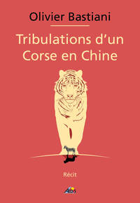 Picture of TRIBULATIONS D'UN CORSE EN CHINE
