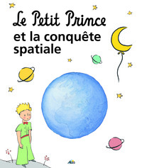Picture of LE PETIT PRINCE ET LA CONQUETE SPATIALE
